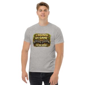 I Paused My Game to Be Here T-Shirt