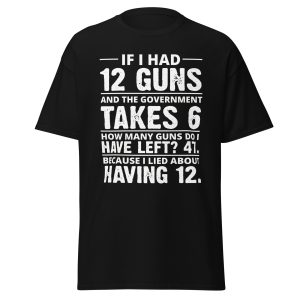 More than 12 guns T-Shirt
