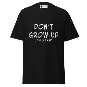 Don’t Grow Up — It’s a Trap Tee