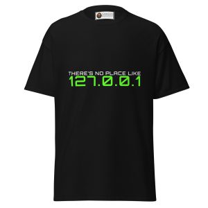 There’s No Place Like 127.0.0.1 Tee — Localhost Logic Edition