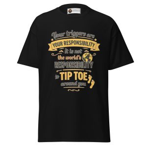 Your Triggers, Your Responsibility T-Shirt