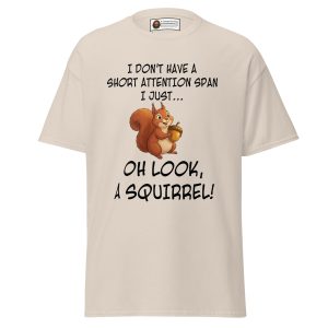 Oh Look, A Squirrel — Attention Span Tee