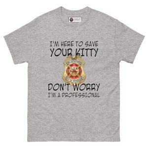 I’m Here to Save Your Kitty – Professional Firefighter Edition