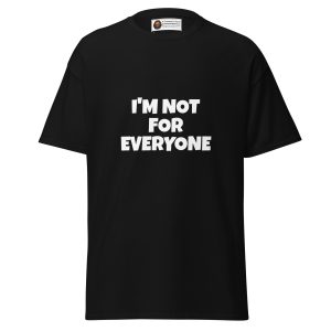 Not For Everyone tee