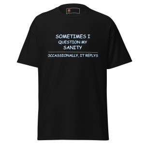 My Sanity Replies Tee