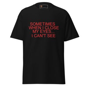 When I Close My Eyes Tee