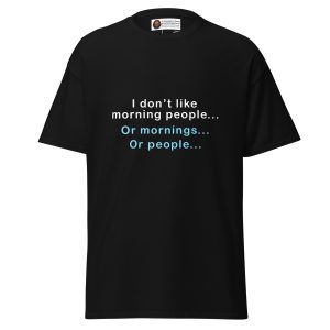 I Don't Like Mornings tee