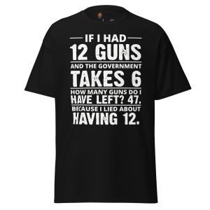 If I Had 12 Guns tee