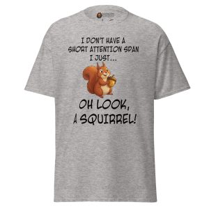 Oh Look, A Squirrel! tee