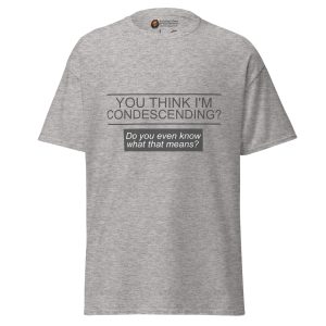 Condescending tee