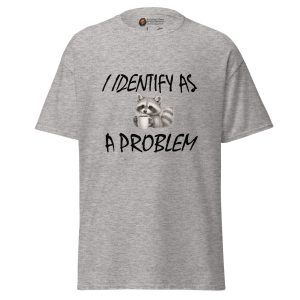 I Identify as a Problem tee