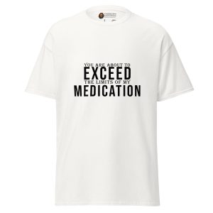 Exceed My Medication tee