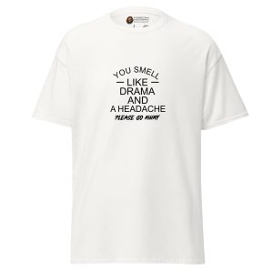 You Smell Like Drama tee