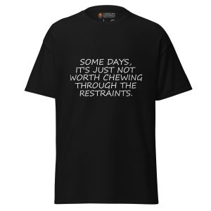 Not Worth Chewing Through tee